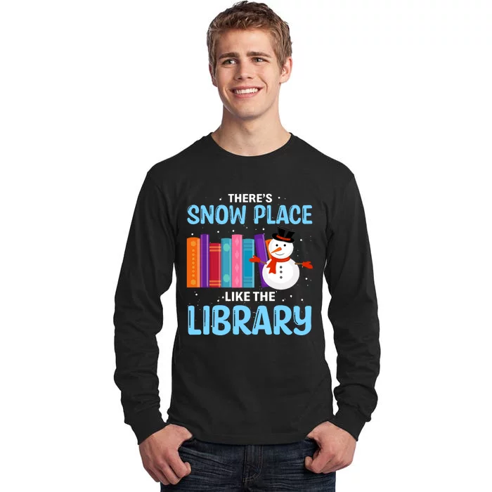 Librarian ThereS Snow Place Like The Library Christmas Snow Tall Long Sleeve T-Shirt