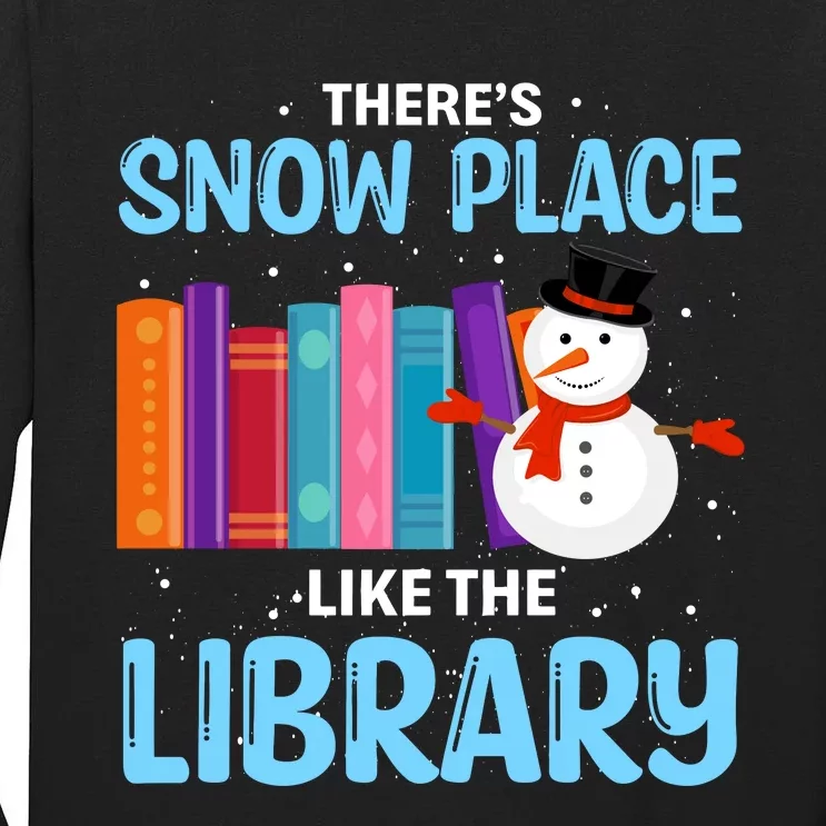 Librarian ThereS Snow Place Like The Library Christmas Snow Tall Long Sleeve T-Shirt