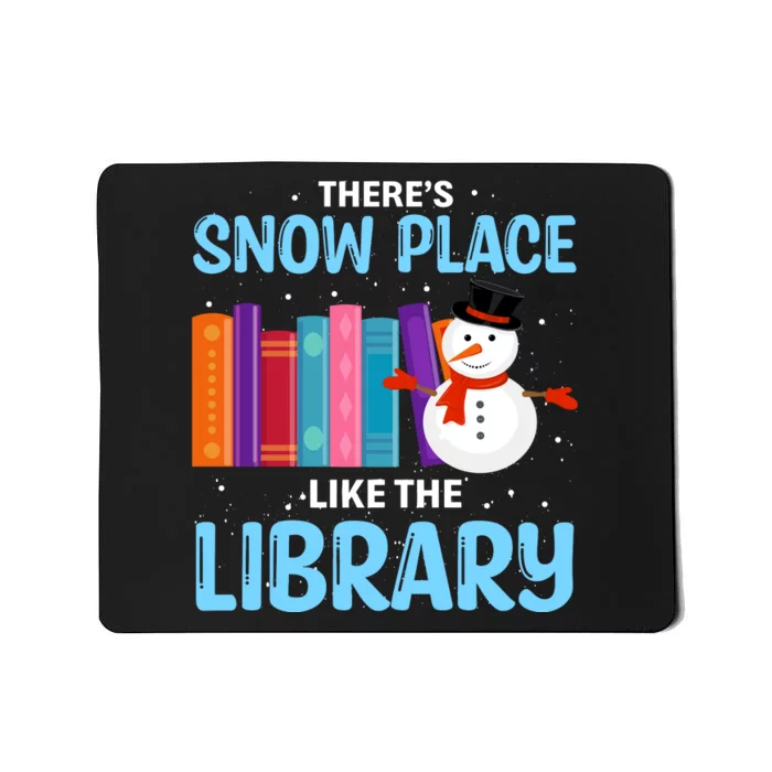 Librarian ThereS Snow Place Like The Library Christmas Snow Mousepad