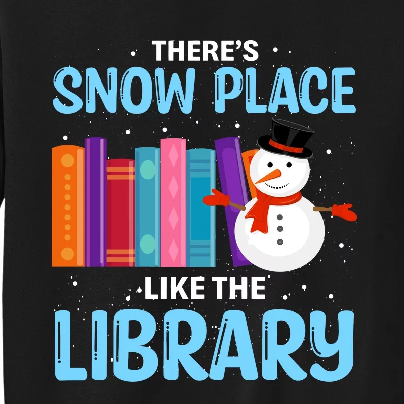 Librarian ThereS Snow Place Like The Library Christmas Snow Tall Sweatshirt