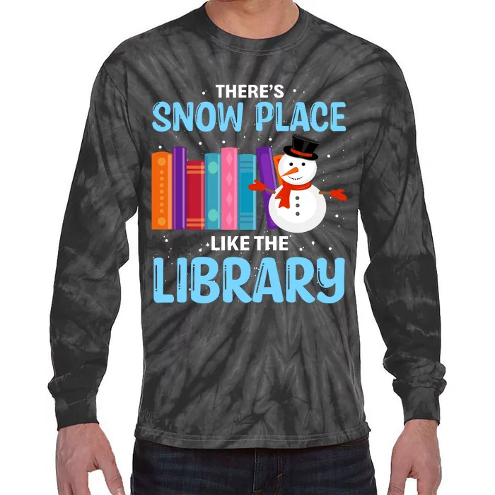 Librarian ThereS Snow Place Like The Library Christmas Snow Tie-Dye Long Sleeve Shirt