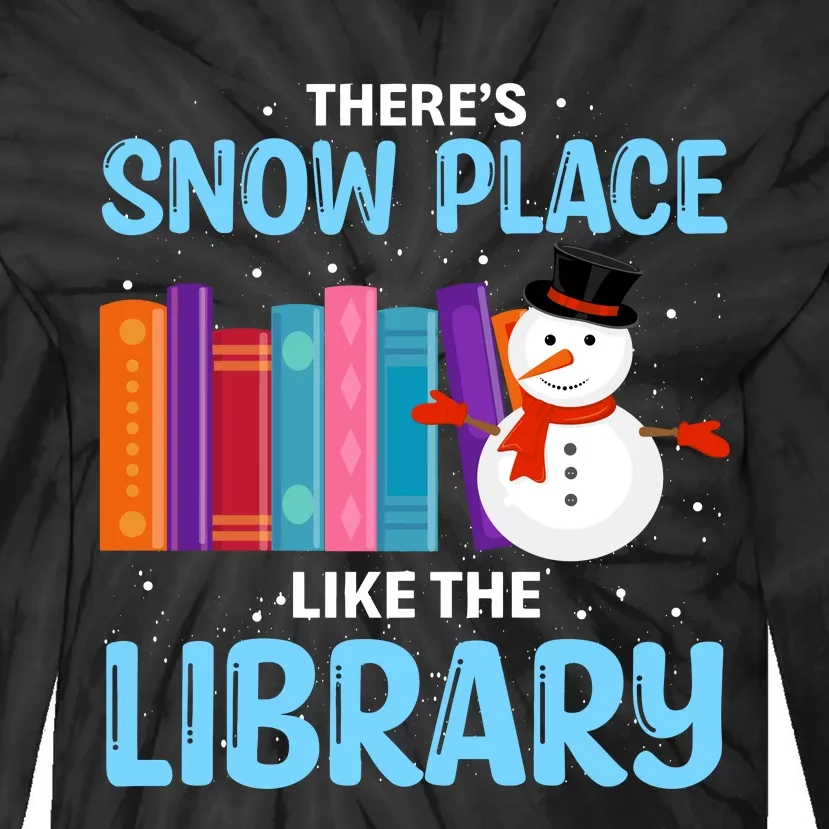 Librarian ThereS Snow Place Like The Library Christmas Snow Tie-Dye Long Sleeve Shirt