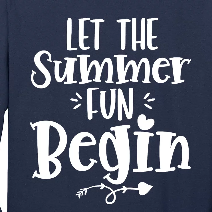 Let The Summer Fun Begin Vacation Tall Long Sleeve T-Shirt