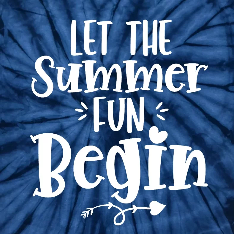 Let The Summer Fun Begin Vacation Tie-Dye T-Shirt