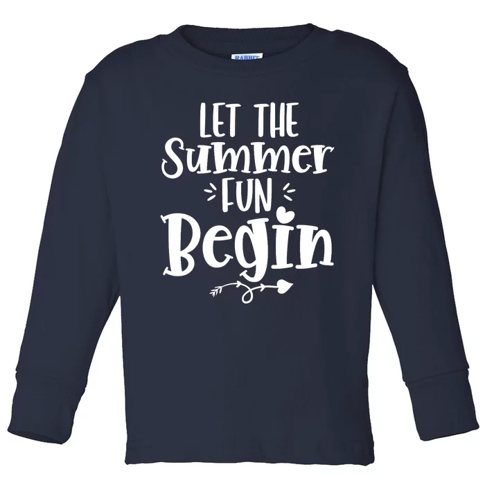 Let The Summer Fun Begin Vacation Toddler Long Sleeve Shirt