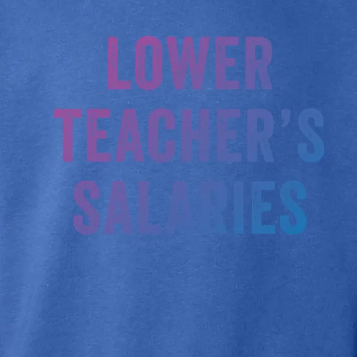 Lower Teacher Salaries Gift Toddler Hoodie