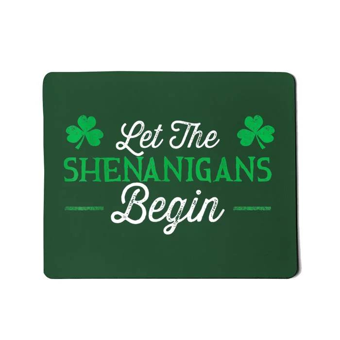 Let The Shenanigans Begin Funny St Patty Day Mousepad