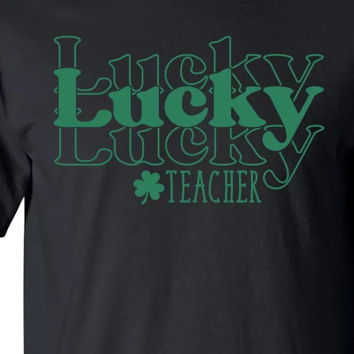 Lucky Teacher St Patricks Day Tall T-Shirt