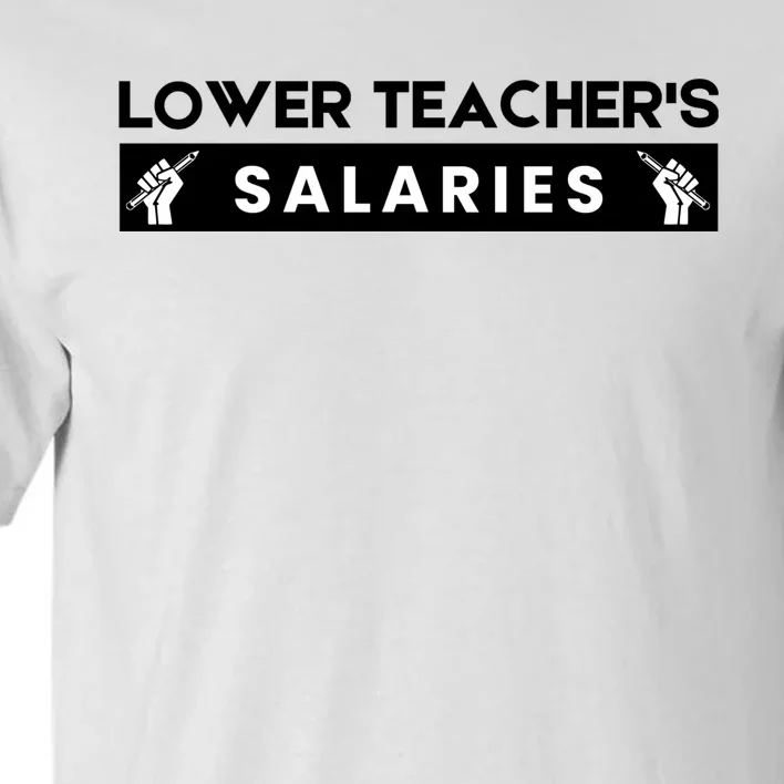 Lower Teacher's Salaries Tall T-Shirt