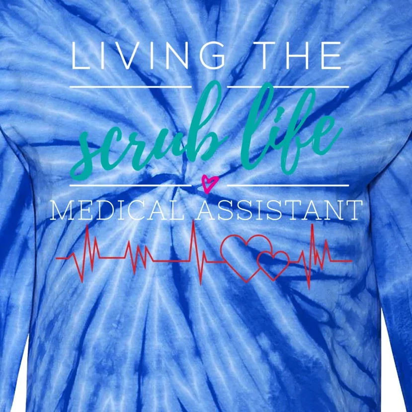 Living The Scrub Life Nurse Medical Assistant Cool Gift Tie-Dye Long Sleeve Shirt