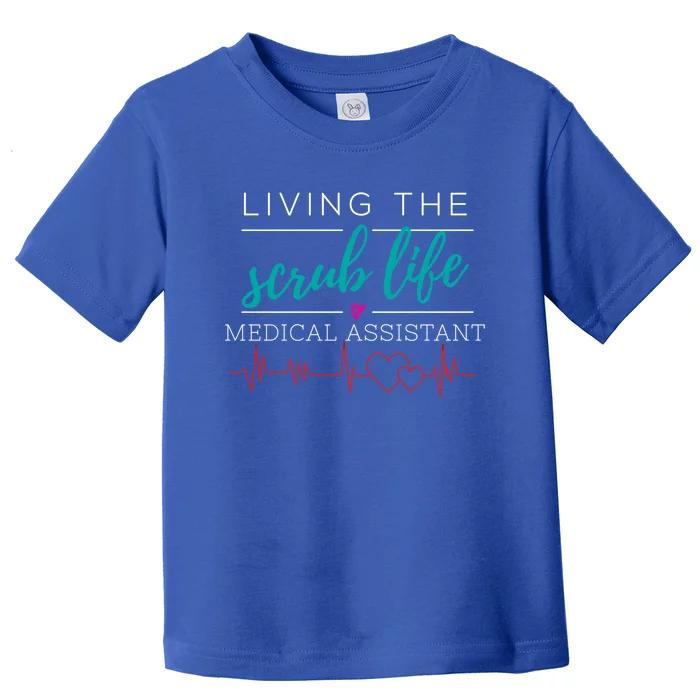 Living The Scrub Life Nurse Medical Assistant Cool Gift Toddler T-Shirt