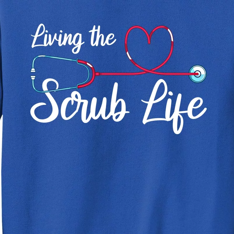 Living The Scrub Life Stethoscope Nursing Nursery Nurse Cool Gift Sweatshirt