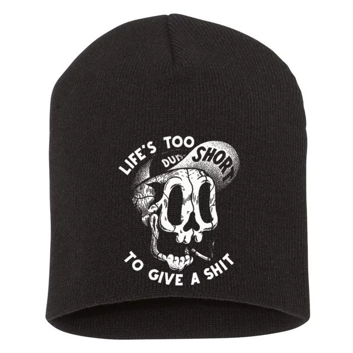 LifeS Too Short To Give A S Hit Short Acrylic Beanie