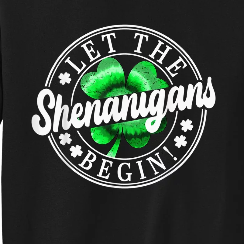 Let The Shenanigans Begin Happy St Patricks Day Tie Dye Tall Sweatshirt