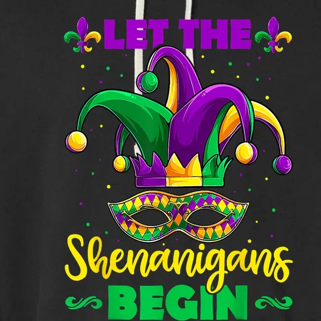 Let The Shenanigans Begin Mardi Gras Gift Meaningful Gift Garment-Dyed Fleece Hoodie