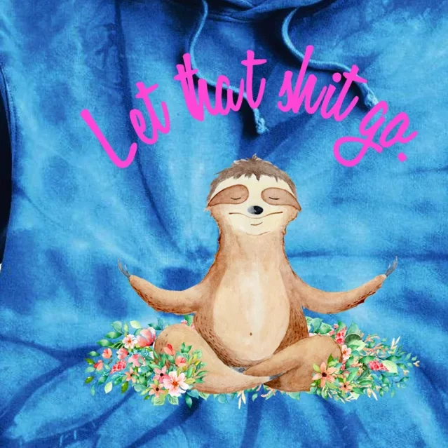 Let That Shit Go Meditating Yoga Sloth Graphic Funny Gift Tie Dye Hoodie