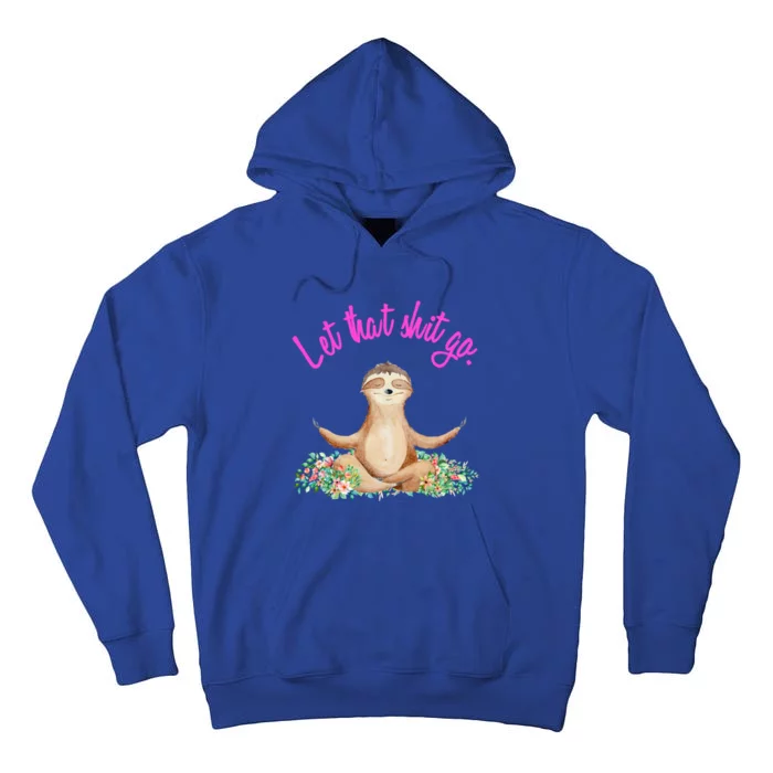 Let That Shit Go Meditating Yoga Sloth Graphic Funny Gift Tall Hoodie