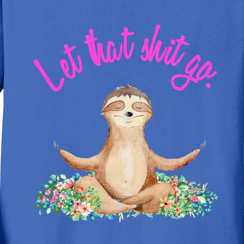 Let That Shit Go Meditating Yoga Sloth Graphic Funny Gift Kids Long Sleeve Shirt