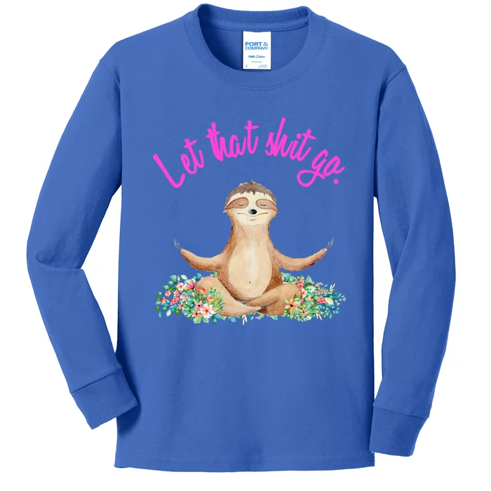 Let That Shit Go Meditating Yoga Sloth Graphic Funny Gift Kids Long Sleeve Shirt