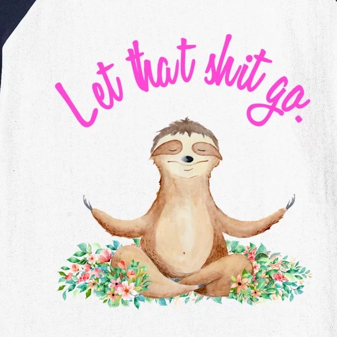 Let That Shit Go Meditating Yoga Sloth Graphic Funny Gift Baseball Sleeve Shirt