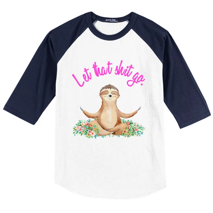 Let That Shit Go Meditating Yoga Sloth Graphic Funny Gift Baseball Sleeve Shirt