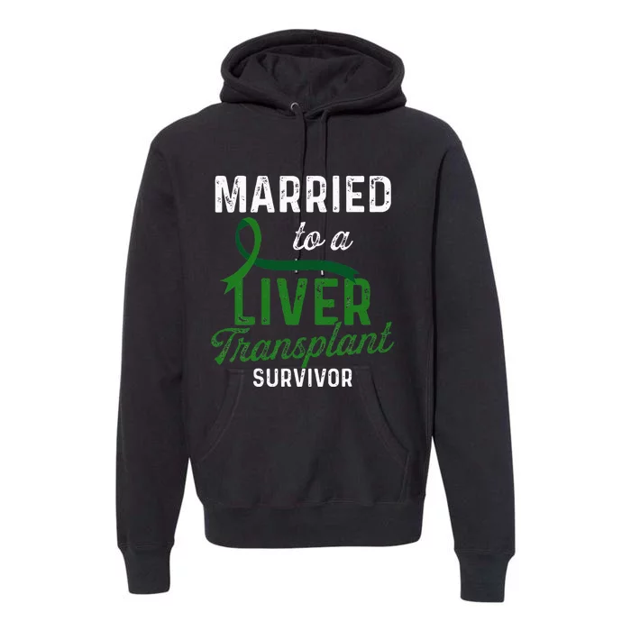 Liver Transplant Survivor Married Organ Warrior Gifts Premium Hoodie