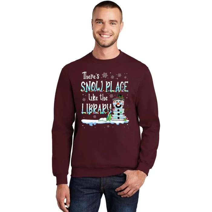 Librarian ThereS Snow Place Like The Library Christmas Snow Tall Sweatshirt