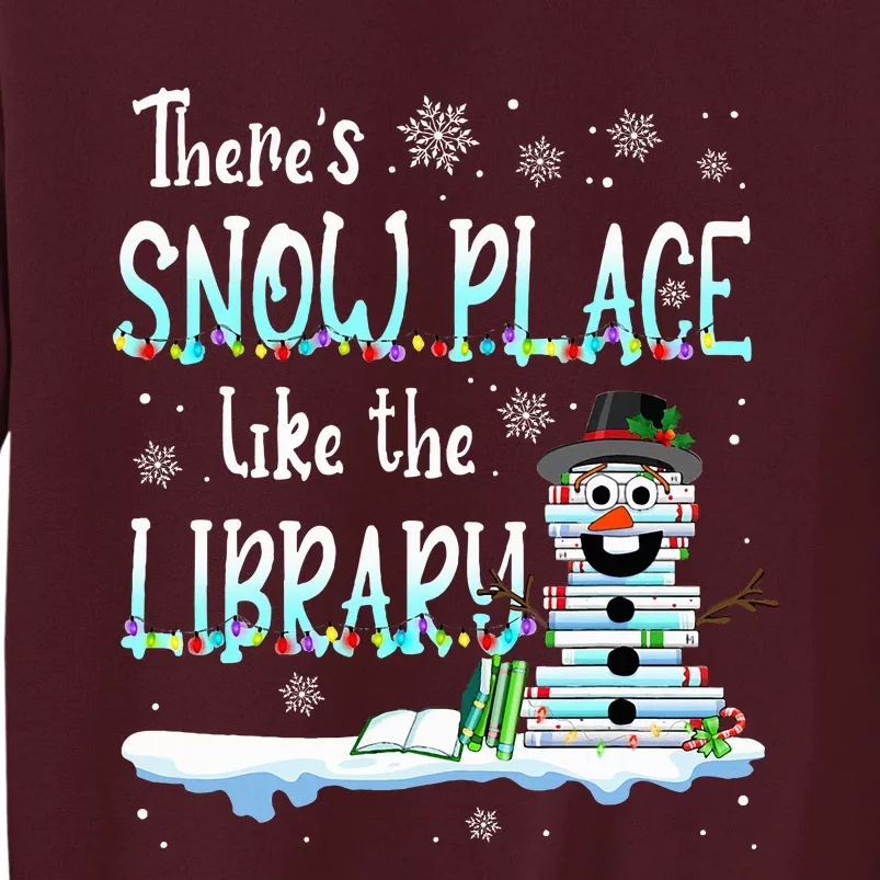 Librarian ThereS Snow Place Like The Library Christmas Snow Tall Sweatshirt