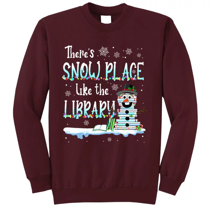 Librarian ThereS Snow Place Like The Library Christmas Snow Tall Sweatshirt