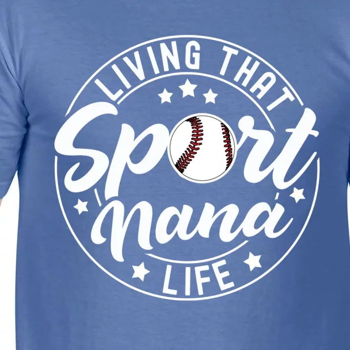 Living That Sport Nana Life Baseball Nana Lover Gift Comfort Colors T-Shirt