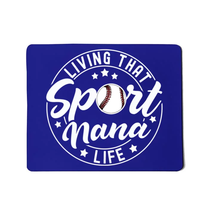 Living That Sport Nana Life Baseball Nana Lover Gift Mousepad