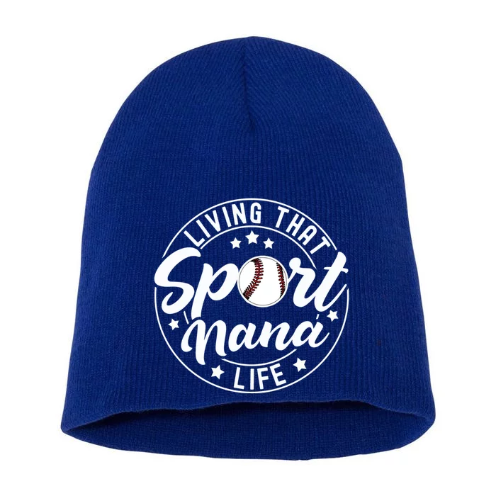 Living That Sport Nana Life Baseball Nana Lover Gift Short Acrylic Beanie