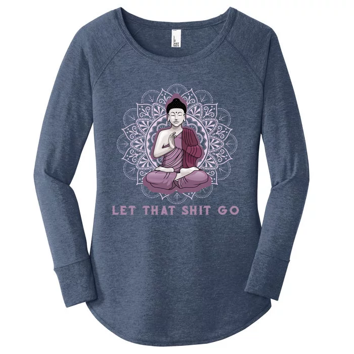 Let That Shitgo Buddha Gift Let That Shit Go Yoga Gift Great Gift Women's Perfect Tri Tunic Long Sleeve Shirt