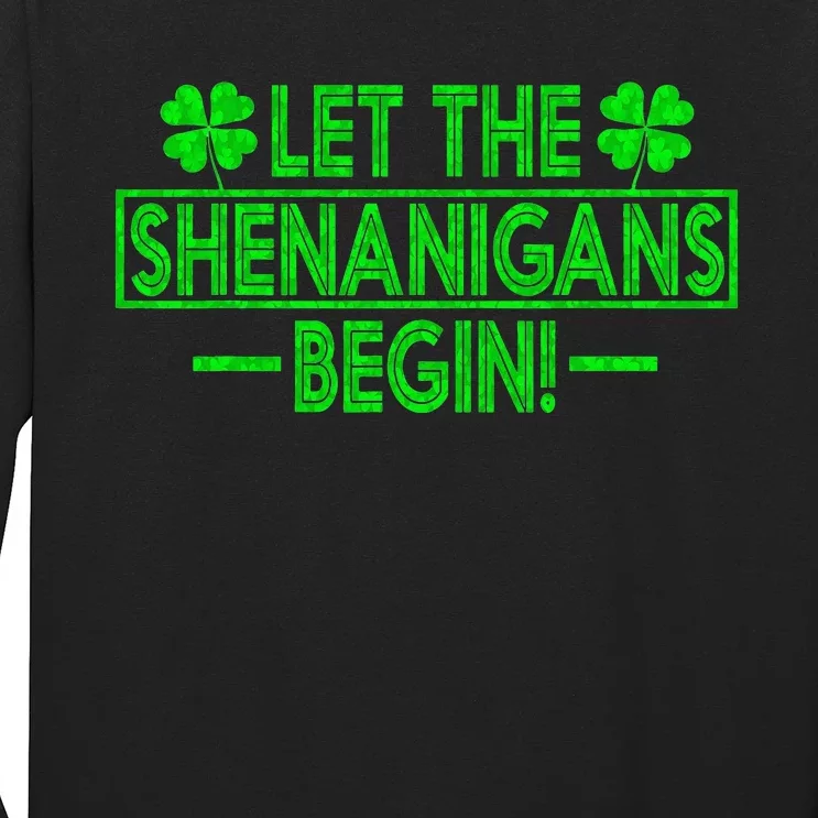 Let The Shenanigans Begin Happy St Patricks Day Shamrock Long Sleeve Shirt