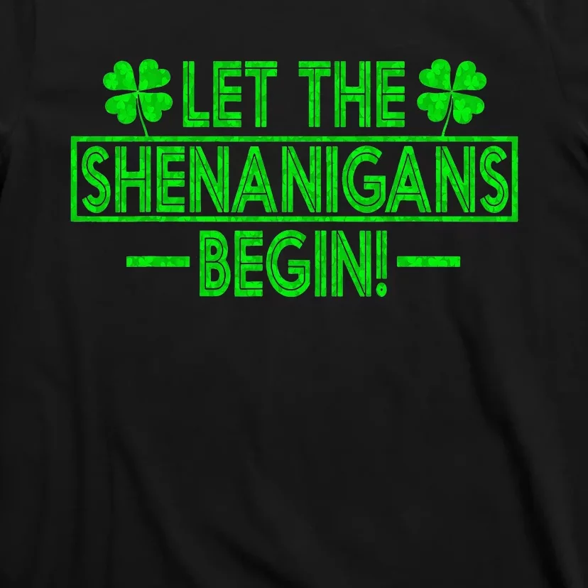 Let The Shenanigans Begin Happy St Patricks Day Shamrock T-Shirt