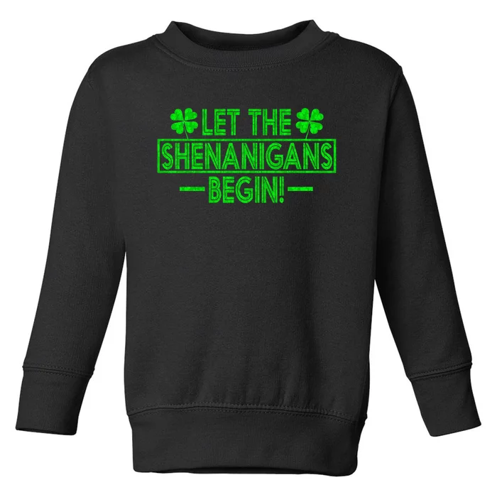 Let The Shenanigans Begin Happy St Patricks Day Shamrock Toddler Sweatshirt