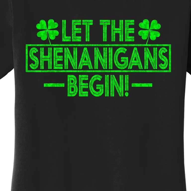 Let The Shenanigans Begin Happy St Patricks Day Shamrock Women's T-Shirt