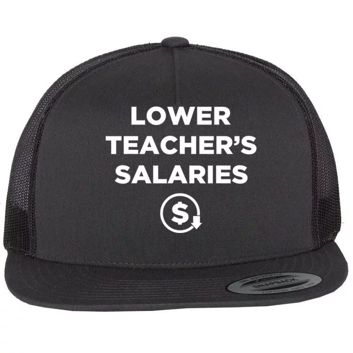 Lower Teacher Salaries Funny Low Pay For Teachers Flat Bill Trucker Hat