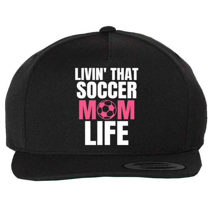 Livin That Soccer Mom Life Gift Cool Gift Wool Snapback Cap