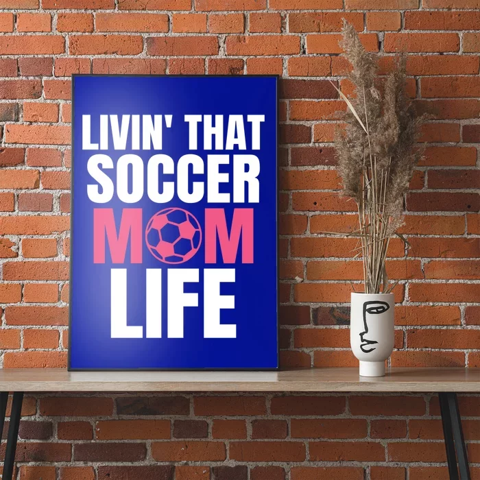 Livin That Soccer Mom Life Gift Cool Gift Poster