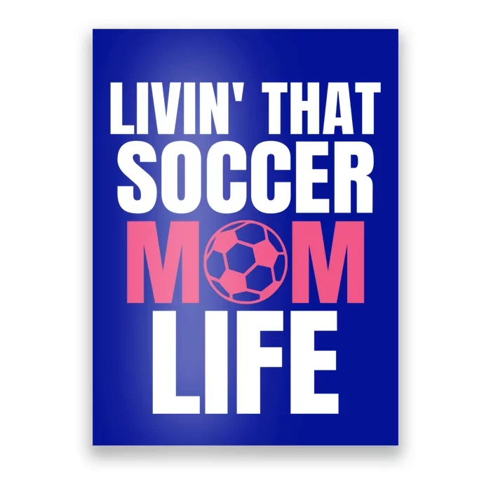 Livin That Soccer Mom Life Gift Cool Gift Poster