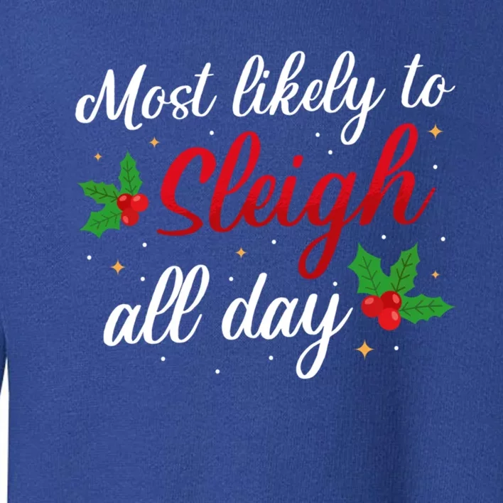 Likely To Sleigh All Days Christmas Cute Gift Toddler Sweatshirt