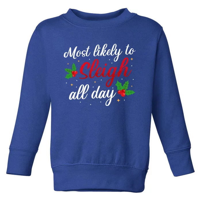 Likely To Sleigh All Days Christmas Cute Gift Toddler Sweatshirt