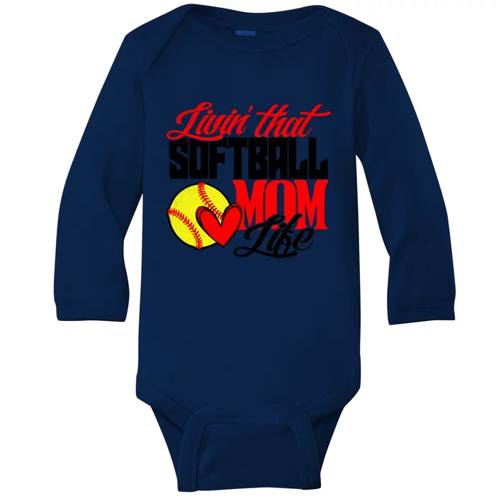 Livin That Softball Mom Life Mama Mother Cute Gift Baby Long Sleeve Bodysuit