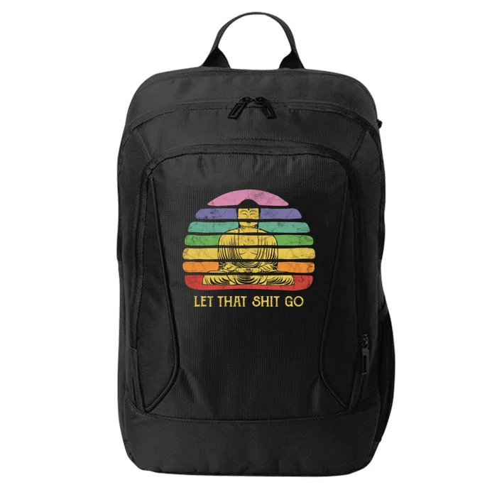 Let That Shitgiftgo Buddha Great Gift Funny Meditating Budda Budha City Backpack