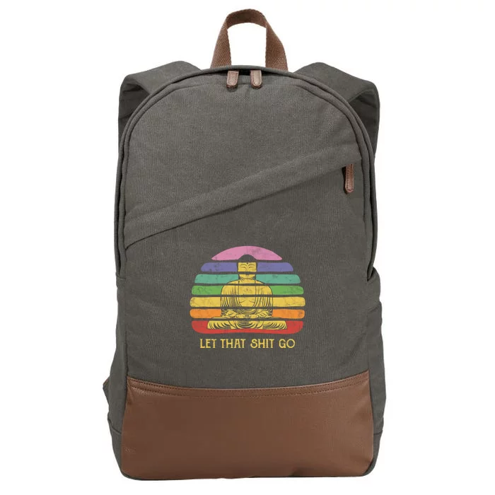 Let That Shitgiftgo Buddha Great Gift Funny Meditating Budda Budha Cotton Canvas Backpack