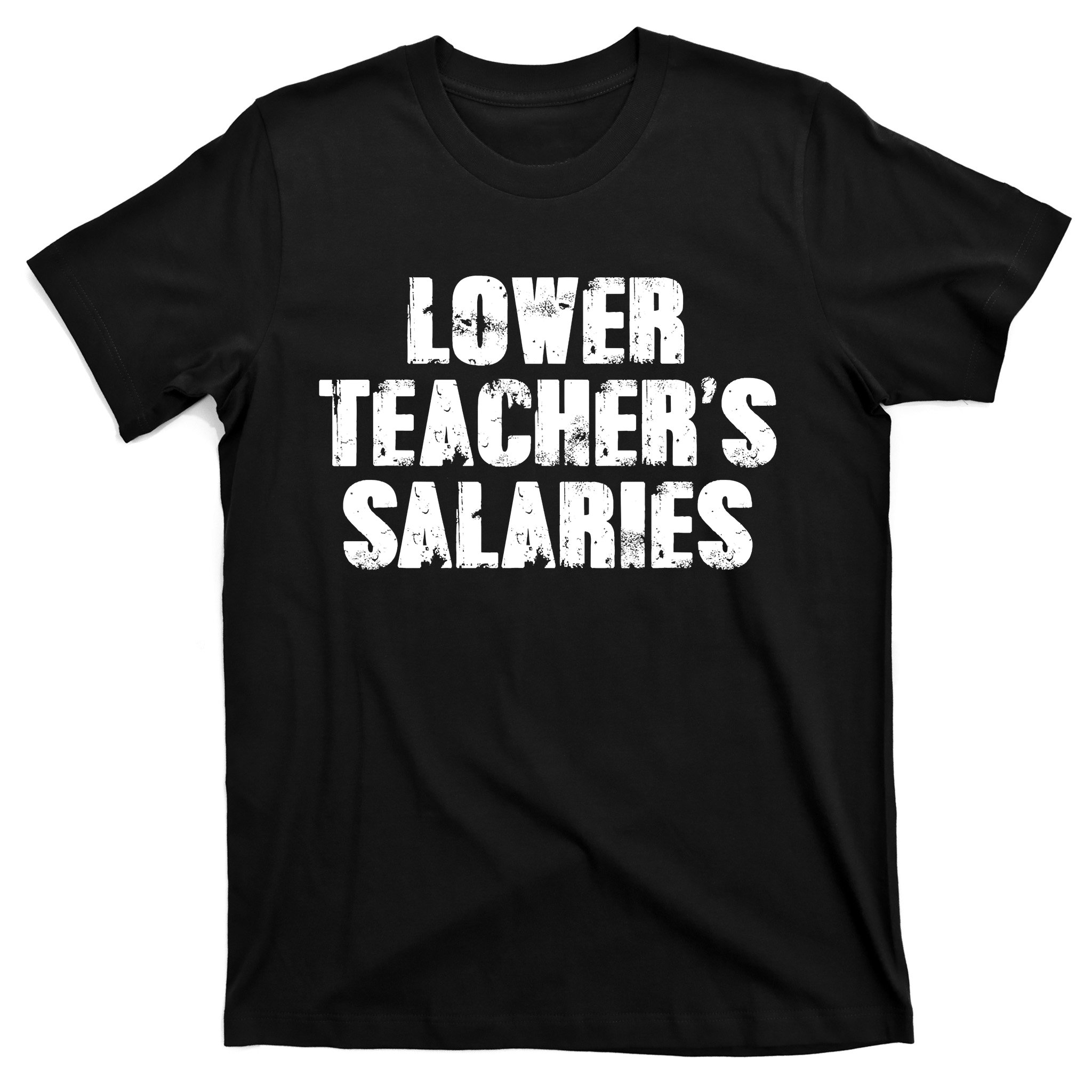 Lower Teacher's Salaries Costume T-Shirt | TeeShirtPalace