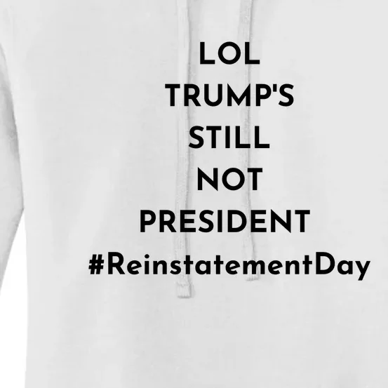 LOL Trump's Still Not President Reinstatement Day Women's Pullover Hoodie