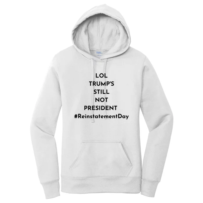 LOL Trump's Still Not President Reinstatement Day Women's Pullover Hoodie