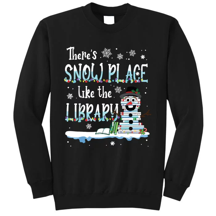 Librarian Theres Snow Place Like The Library Christmas Snow Tall Sweatshirt